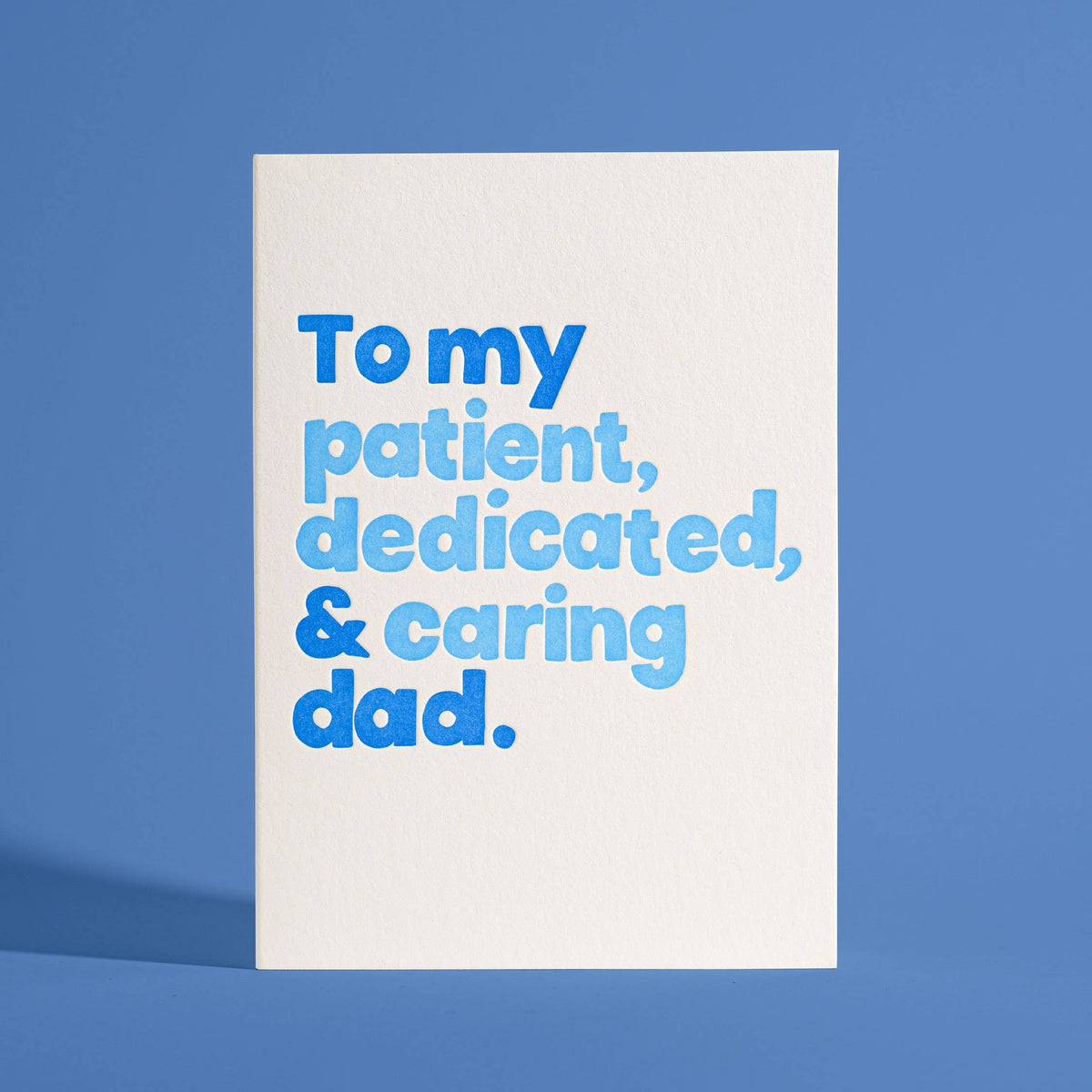 To My Patient, Dedicated and Caring Dad Letterpress Greeting