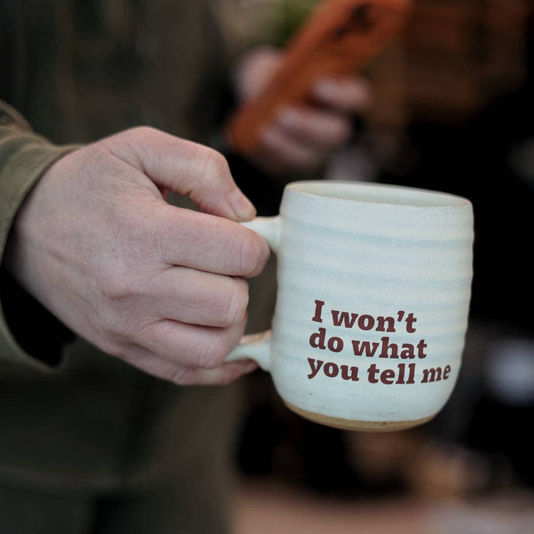 Companion Mug I Won't Do What You Tell Me Handmade Ceramic