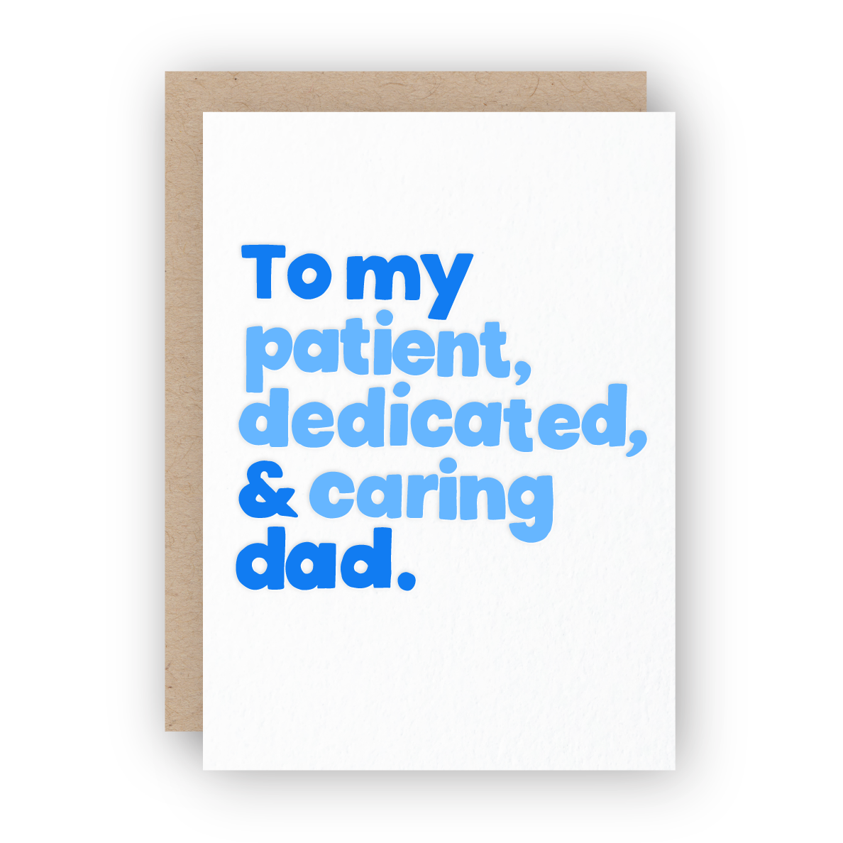 To My Patient, Dedicated and Caring Dad Letterpress Greeting