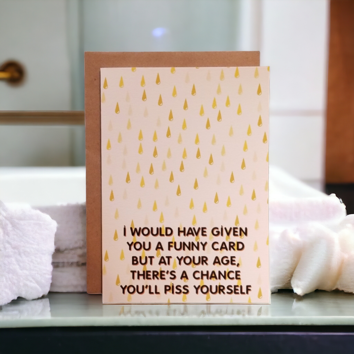At Your Age There's a Chance You'll Piss Yourself - 5x7 Greeting Card