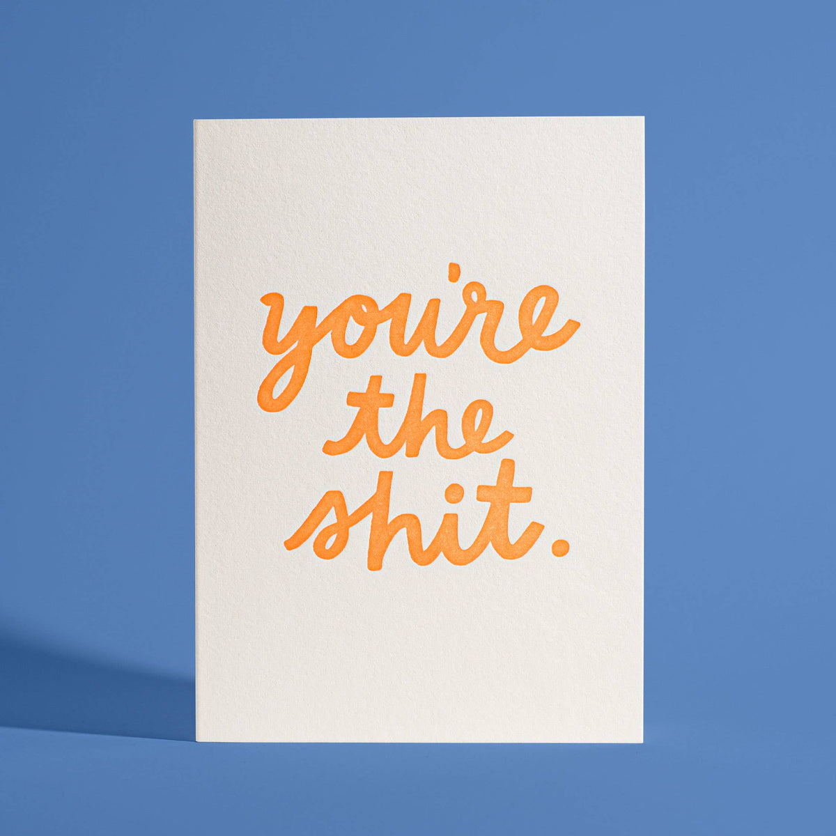 You're The Shit Neon Letterpress Greeting Card