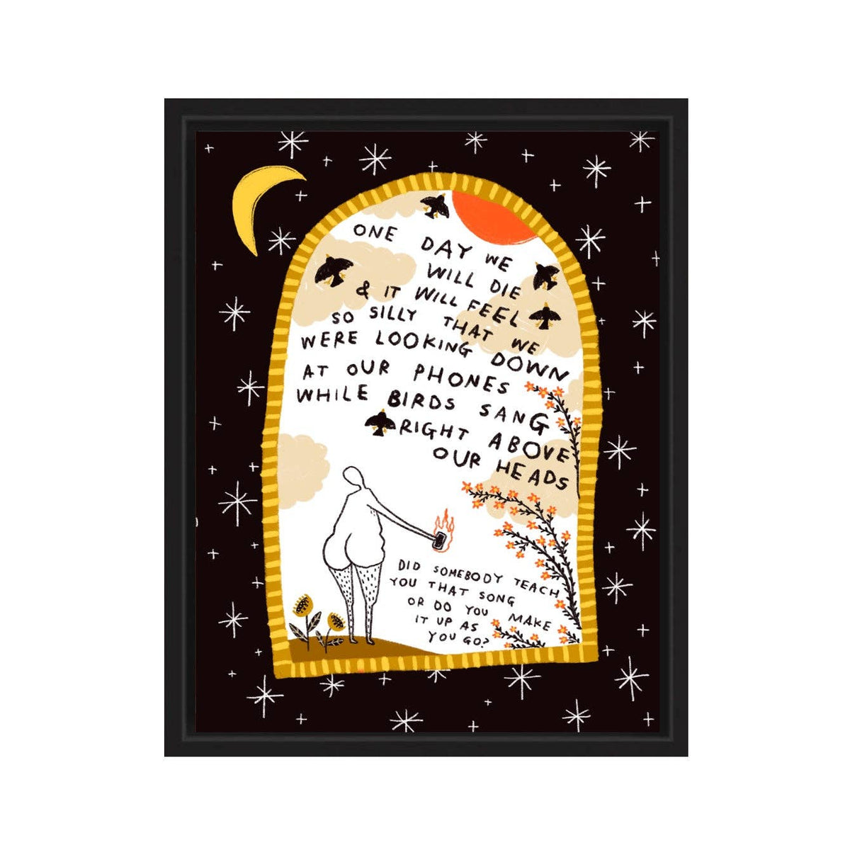 WHILE BIRDS SANG RIGHT ABOVE OUR HEADS Art Print