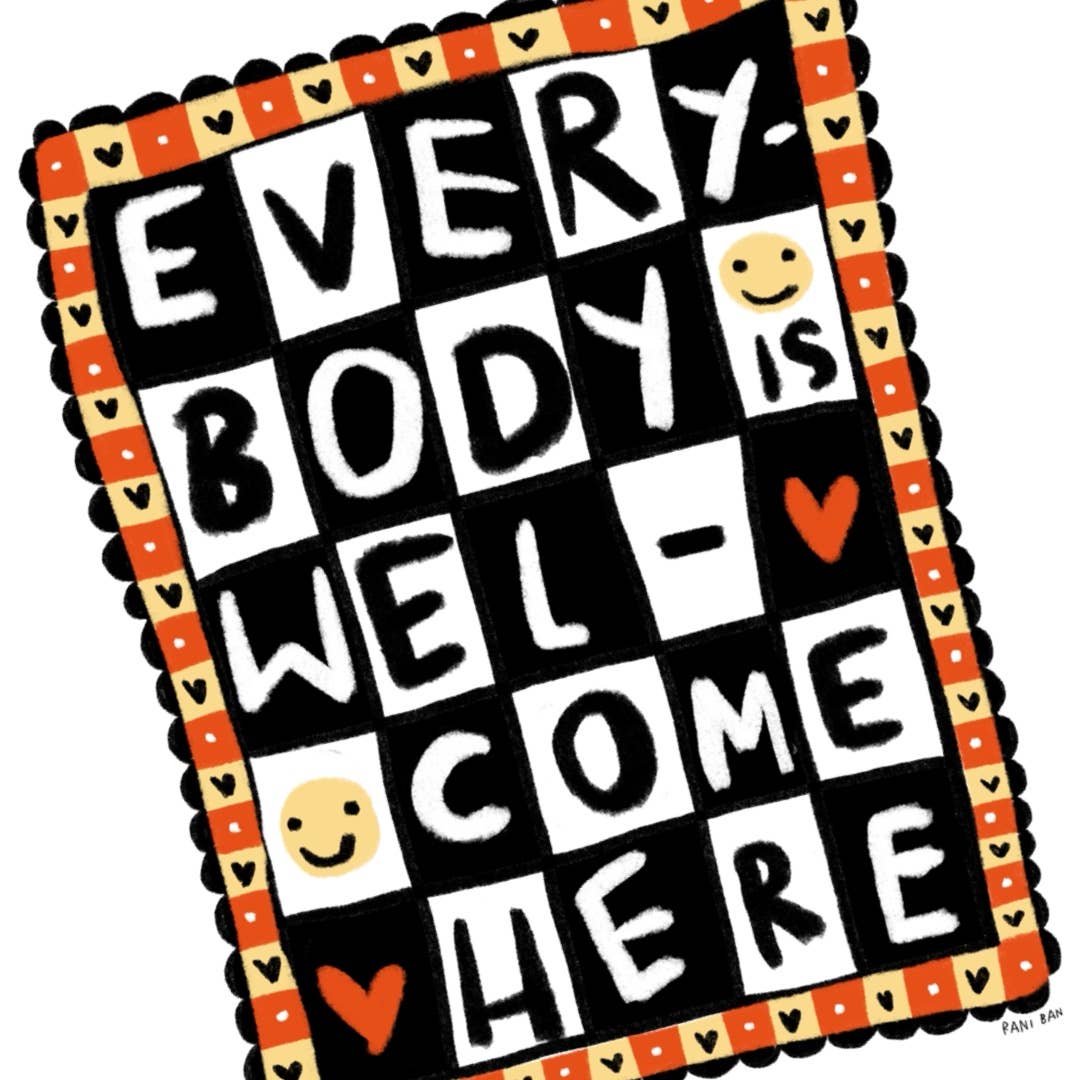 EVERYBODY IS WELCOME HERE Art Print: 8.5x11