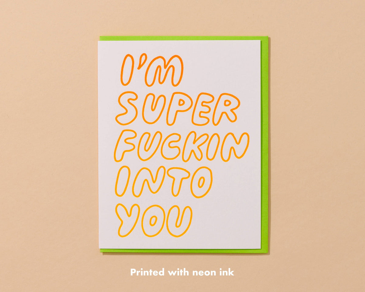 Super Fuckin&#39; Into You Letterpress Card