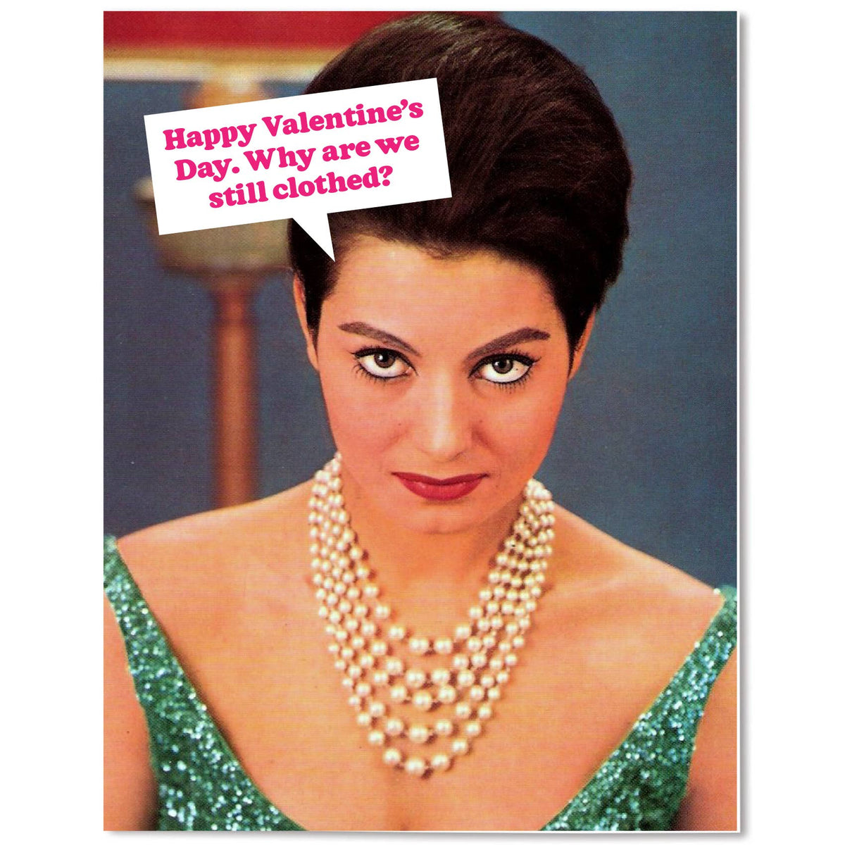 Why Are We Still Clothed? - Valentine's Day Card