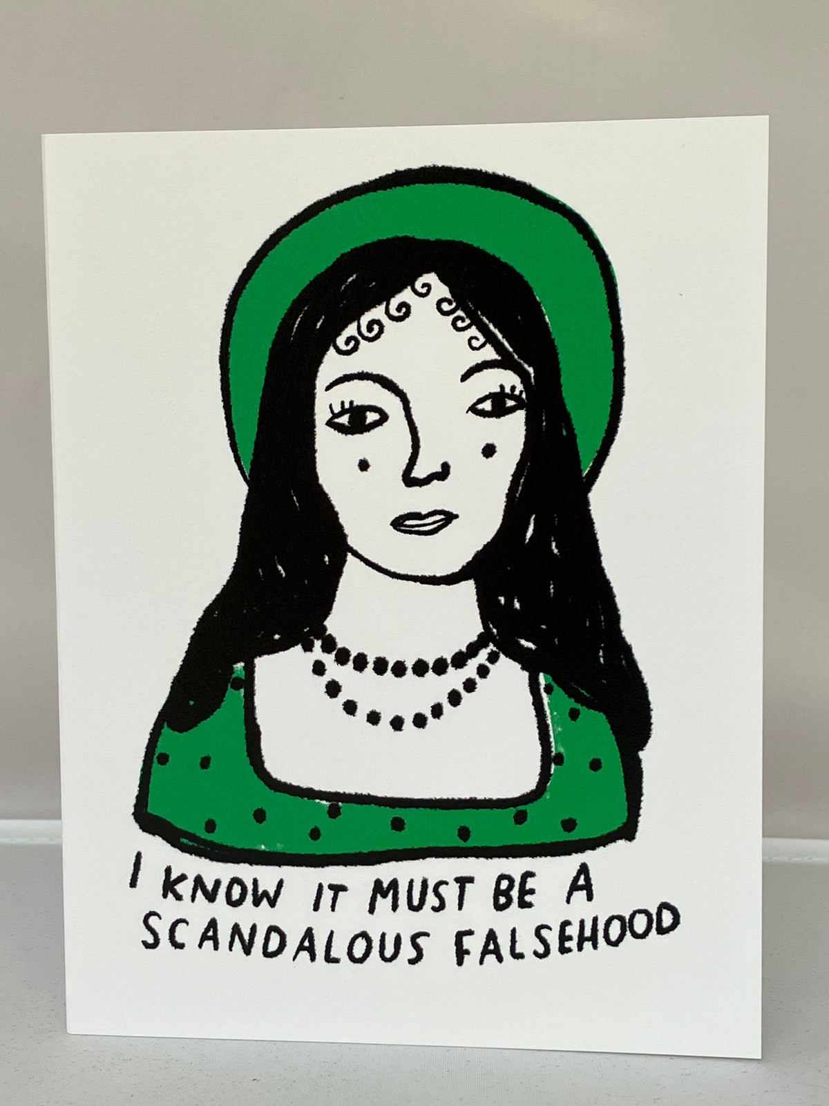 A2 Greeting Card - I Know It Must Be A Scandalous Falsehood