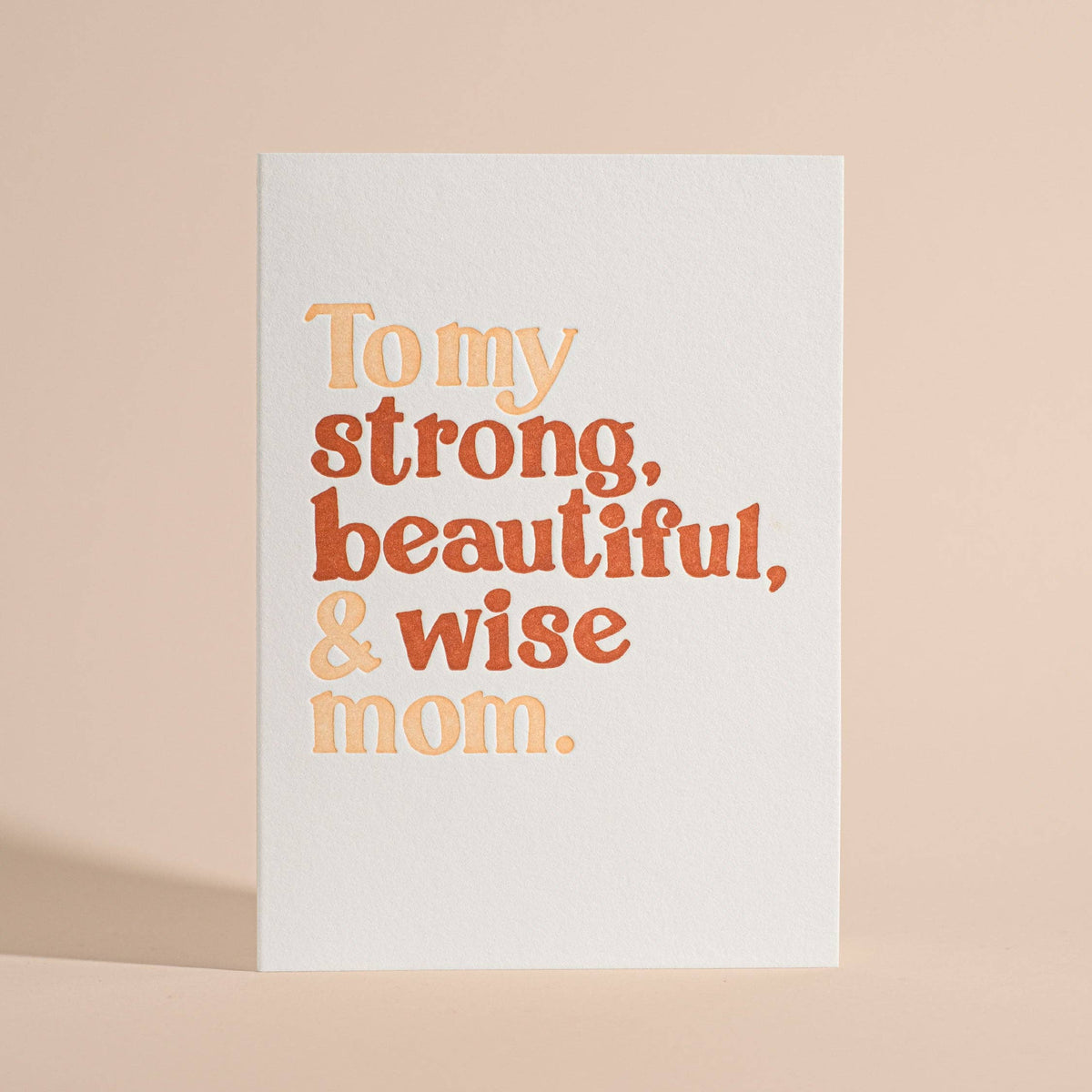 To My Strong, Beautiful, and Wise Mom Letterpress Greeting Card