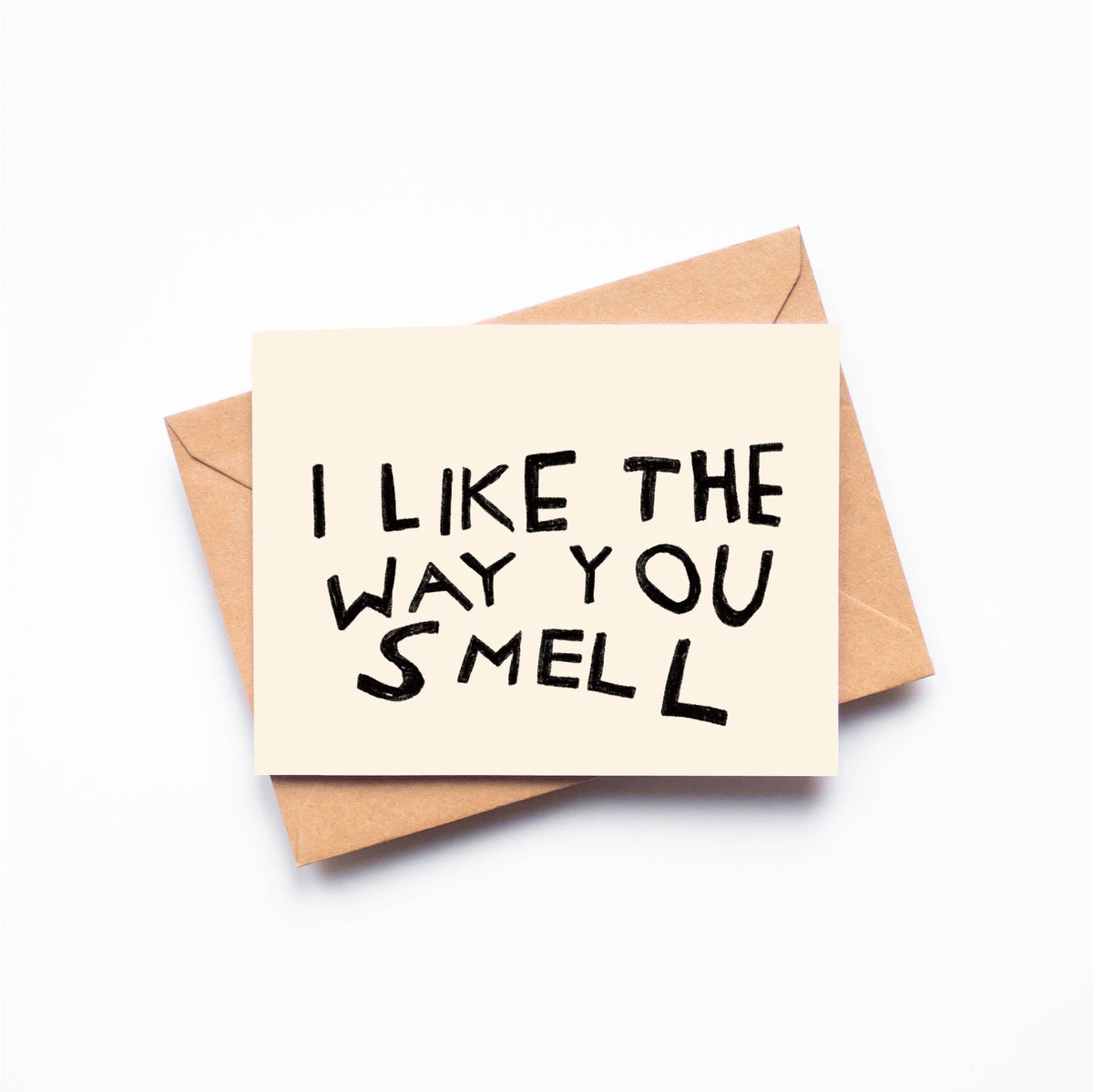 THE WAY YOU SMELL Greeting Card