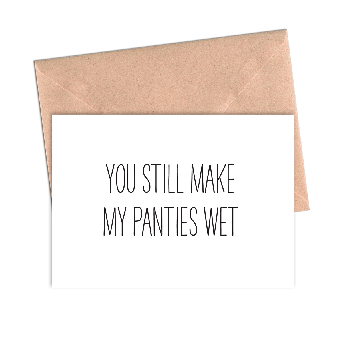 You Make My Panties Wet Funny Love Card